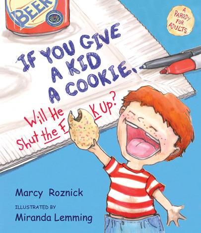 **If You Give a Kid a Cookie, Will He Shut the F**k Up? (2011)** This parody for adults poses one of life's most asked questions from parents who just want a freaking moments peace!