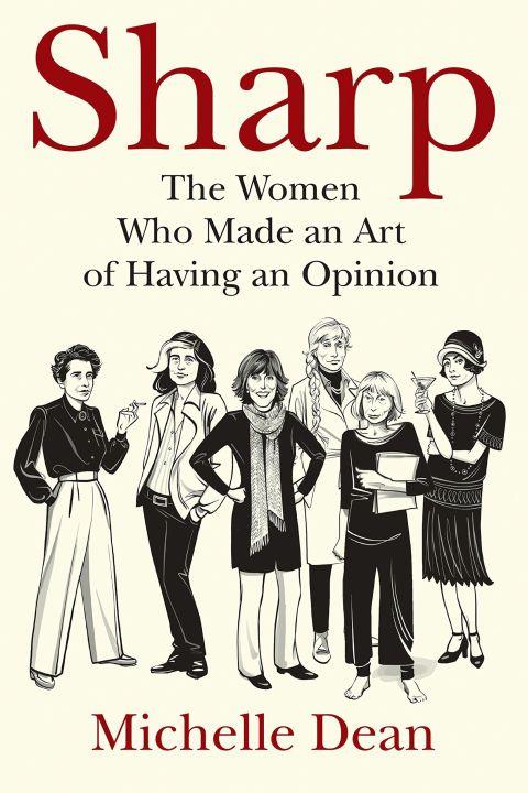 ***Sharp* by Michelle Dean (April)**
<br><br>
For a study of great twentieth-century New York female thinkers, try Michelle Dean's Sharp. Women like Dorothy Parker, Susan Sontag, and Nora Ephron have left gargantuan legacies, and their boundary-pushing contributions receive the spotlight here.
