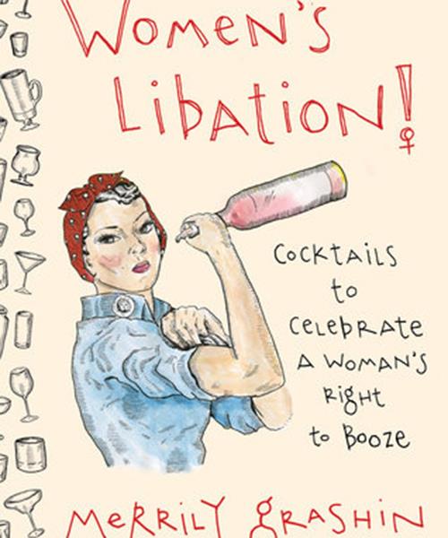 **Women's Libation! by Merrily Grashin**

This aptly-named cocktail guide toasts iconic women in history, including the likes of Emma Goldman and Margaret Sanger, whose stories are told via fresh twists on classic cocktails. Each recipe includes an original illustration and a reflection on the woman who inspired the drink. If you're lucky, mum might even mix you a Joan of Arc & Stormy. $32, [penguinrandomhouse.com](https://www.penguinrandomhouse.com/books/554565/womens-libation-by-merrily-grashin/9780735216921/|target="_blank"|rel="nofollow")