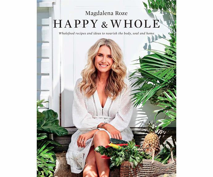 *Happy & Whole* book by Magdalena Roze ($39.99, Plum), [Pan MacMillan](https://www.panmacmillan.com.au/|target="_blank"|rel="nofollow").