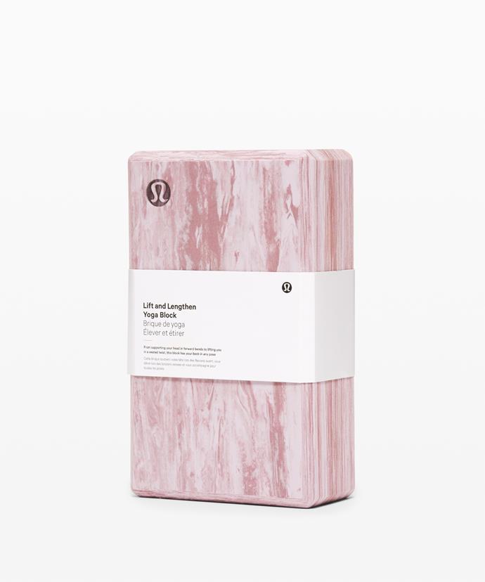 **[Lift and Lengthen yoga block, $19, Lululemon](https://www.lululemon.com.au/en-au/p/lift-and-lengthen-yoga-block/LU9AC4S.html?dwvar_LU9AC4S_color=54113|target="_blank"|rel="nofollow")**

Because we all need a yoga block that matches our mat! [**SHOP NOW**](https://www.lululemon.com.au/en-au/p/lift-and-lengthen-yoga-block/LU9AC4S.html?dwvar_LU9AC4S_color=54113|target="_blank"|rel="nofollow")