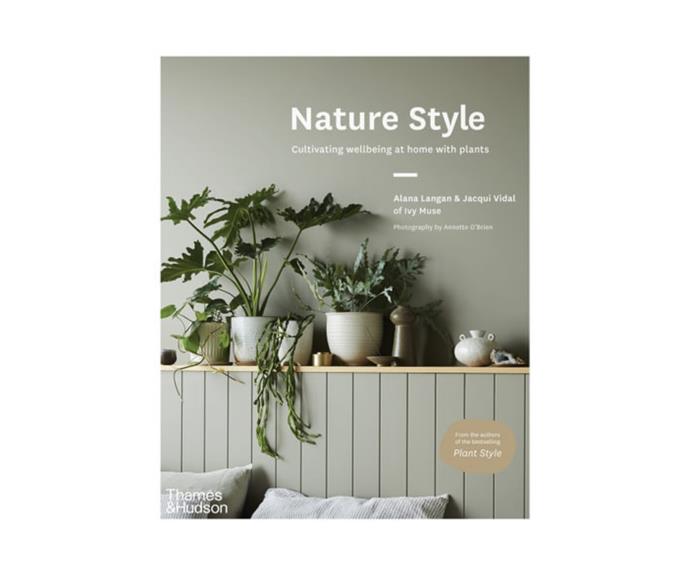 If more than a few of your friends are self-confessed indoor plant addicts, you may want to keep a copy of **[Nature Style by Alana Langan and Jacqui Vidal, $28.35, from Booktopia](https://www.booktopia.com.au/nature-style-alana-langan/book/9781760761103.html|target="_blank"|rel="nofollow")** on hand. It covers everything on how to care for common houseplants and how to style them beautifully.