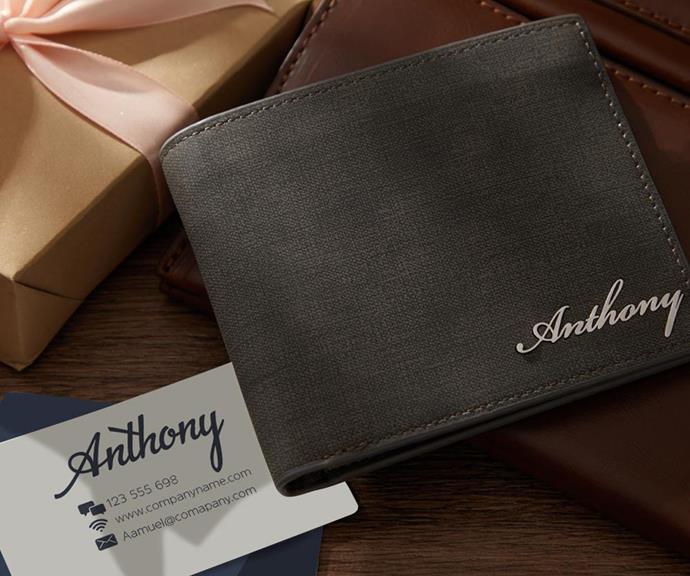 **Personalised Wallet**
<br><br>
Get your man a unique gift he's guaranteed to love and keep forever.
<br><br>
This bifold personalised wallet features soft leather and allows you to pick a unique font with your partner's name.
<br><br>
Men's Custom Name Wallet, $39.95, [My Photo Wallet](https://www.myphotowallet.com.au/products/mens-custom-name-wallet-grey?variant=35404721488037|target="_blank"|rel="nofollow")