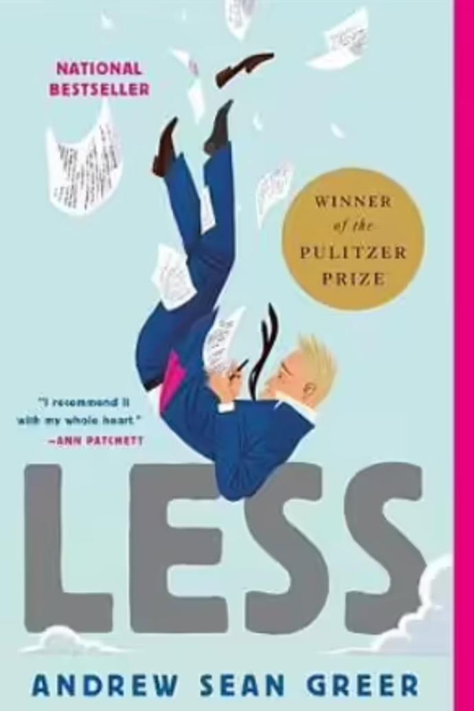 **Less - Sean Greer**
<br><br>
A failed novelist is about to enter his 50s when a wedding invitation from his former boyfriend of nine years who is engaged to someone else. Unsure how to accept or decline the invitation, he accepts every literary invitation from events around the world. But can our novelist escape the past on his 80-day journey? Less is a touching novel filled with passages worth underlying with pen, for it speaks to the flaws and beauty of the human heart.   
<br><br>
$22.75, [Booktopia.](https://www.booktopia.com.au/less-andrew-sean-greer/book/9780316316132.html|target="_blank") 
