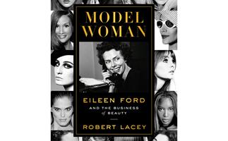 BOOK REVIEW: Model Woman: Eileen Ford and the Business of Beauty